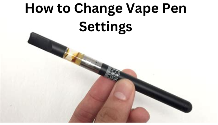 How to Change Vape Pen Settings: A Step-by-Step Guide How to Change Vape Pen Settings: A Step-by-Step Guide
